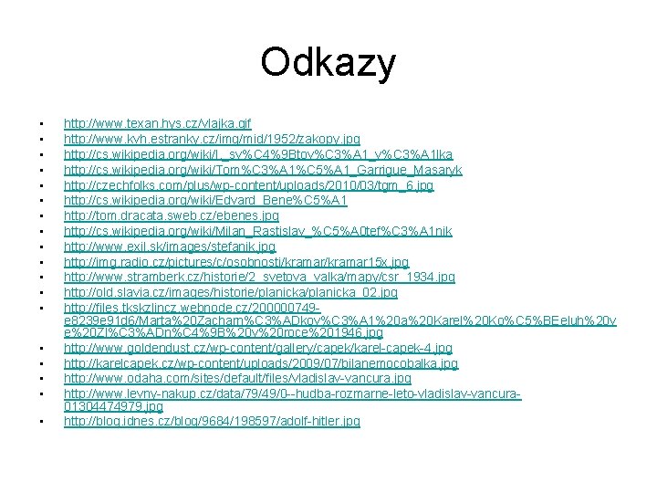 Odkazy • • • • • http: //www. texan. hys. cz/vlajka. gif http: //www.