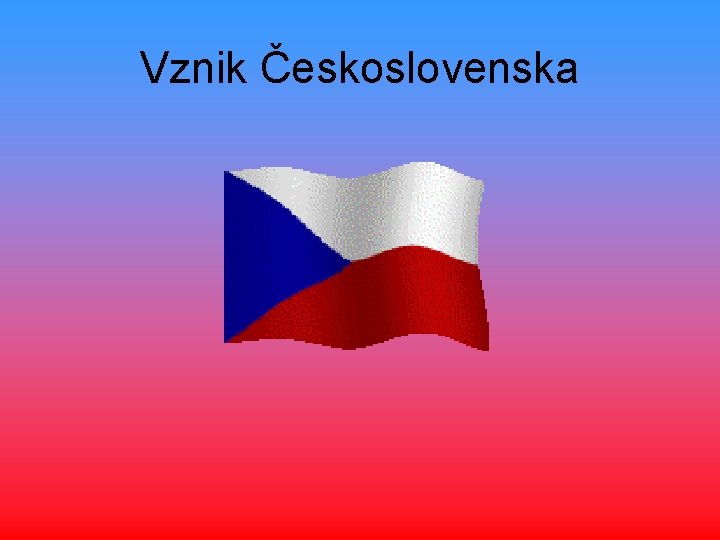 Vznik Československa 