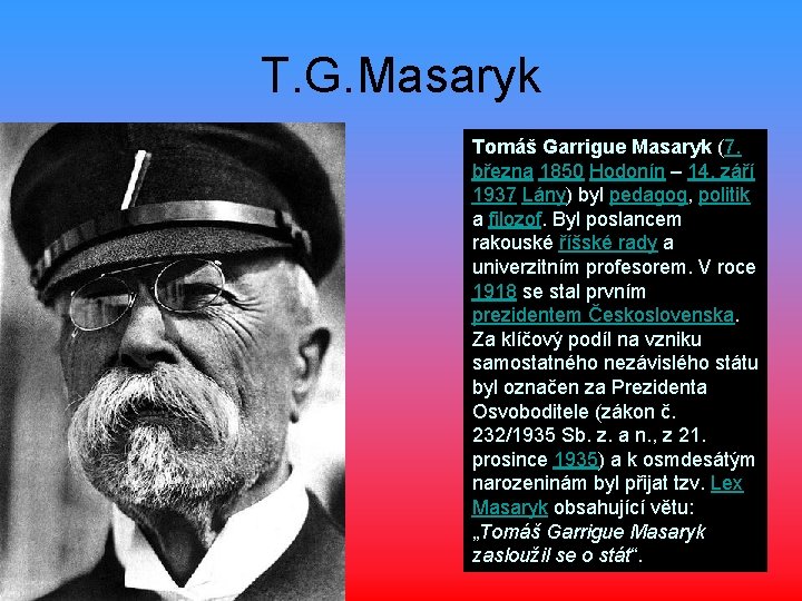 T. G. Masaryk Tomáš Garrigue Masaryk (7. března 1850 Hodonín – 14. září 1937