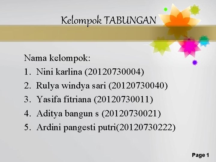 Kelompok TABUNGAN Nama kelompok: 1. Nini karlina (20120730004) 2. Rulya windya sari (20120730040) 3.