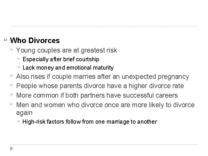 Who Divorces Young couples are at greatest risk Especially after brief courtship Lack Who Divorces Young couples are at greatest risk Especially after brief courtship Lack