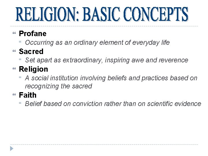 Profane Sacred Set apart as extraordinary, inspiring awe and reverence Religion Occurring as Profane Sacred Set apart as extraordinary, inspiring awe and reverence Religion Occurring as