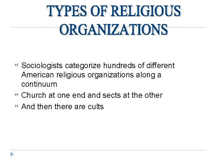Sociologists categorize hundreds of different American religious organizations along a continuum Church at Sociologists categorize hundreds of different American religious organizations along a continuum Church at