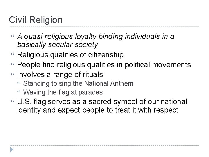 Civil Religion A quasi-religious loyalty binding individuals in a basically secular society Religious qualities Civil Religion A quasi-religious loyalty binding individuals in a basically secular society Religious qualities