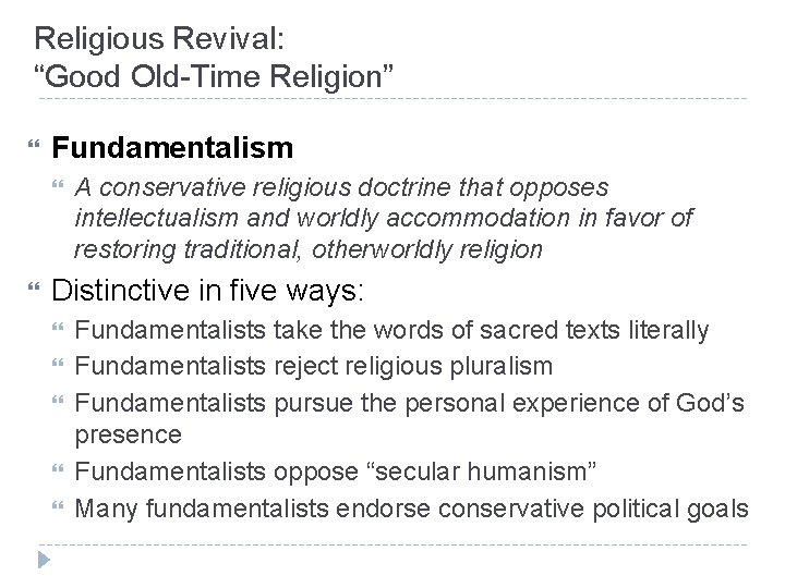 Religious Revival: “Good Old-Time Religion” Fundamentalism A conservative religious doctrine that opposes intellectualism and Religious Revival: “Good Old-Time Religion” Fundamentalism A conservative religious doctrine that opposes intellectualism and