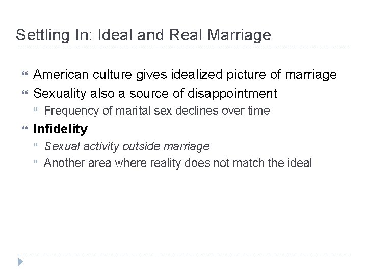 Settling In: Ideal and Real Marriage American culture gives idealized picture of marriage Sexuality Settling In: Ideal and Real Marriage American culture gives idealized picture of marriage Sexuality