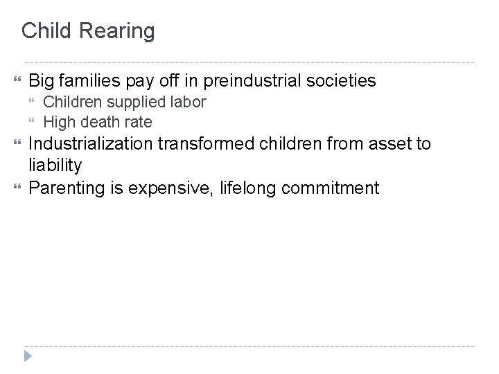 Child Rearing Big families pay off in preindustrial societies Children supplied labor High death Child Rearing Big families pay off in preindustrial societies Children supplied labor High death