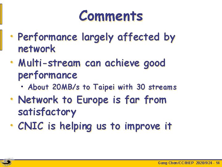 Comments • Performance largely affected by network • Multi-stream can achieve good performance •
