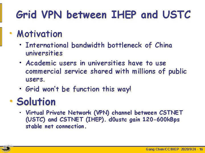 Grid VPN between IHEP and USTC • Motivation • International bandwidth bottleneck of China