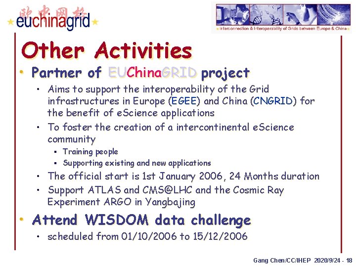 Other Activities • Partner of EUChina. GRID project • Aims to support the interoperability
