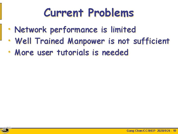 Current Problems • Network performance is limited • Well Trained Manpower is not sufficient