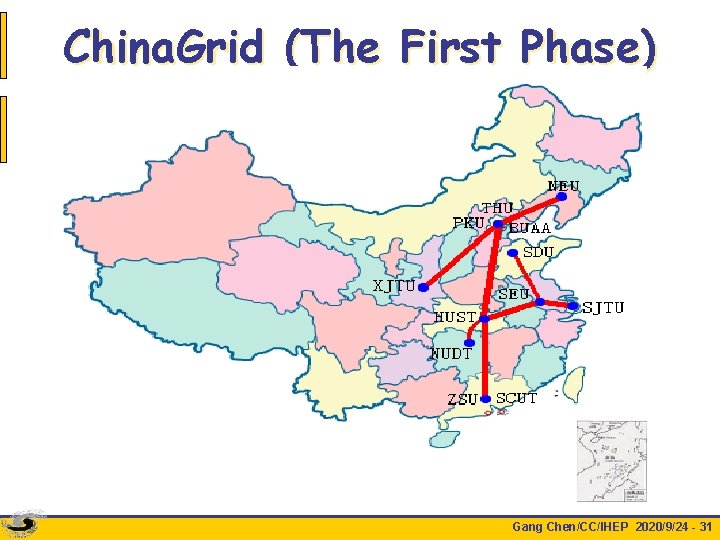 China. Grid (The First Phase) Gang Chen/CC/IHEP 2020/9/24 - 31 
