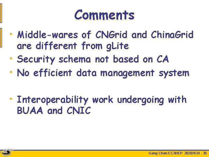 Comments • Middle-wares of CNGrid and China. Grid are different from g. Lite •