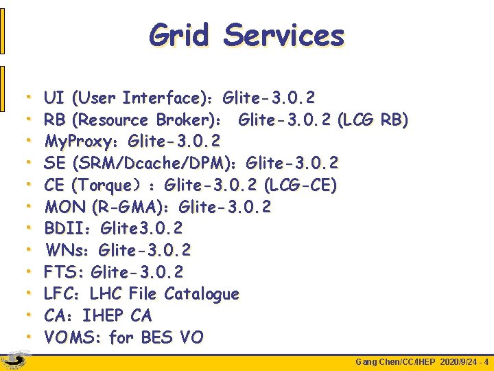 Grid Services • • • UI (User Interface)：Glite-3. 0. 2 RB (Resource Broker)： Glite-3.