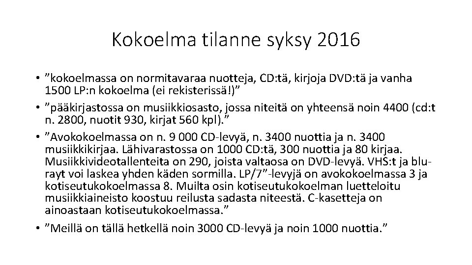 Kokoelma tilanne syksy 2016 • ”kokoelmassa on normitavaraa nuotteja, CD: tä, kirjoja DVD: tä