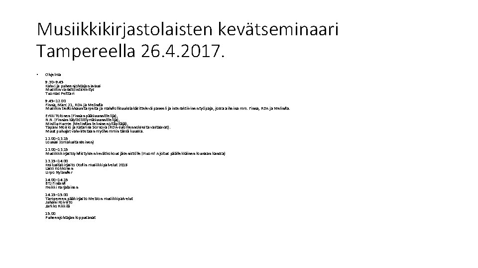 Musiikkikirjastolaisten kevätseminaari Tampereella 26. 4. 2017. • Ohjelma 9. 30– 9. 45 Kahvi ja