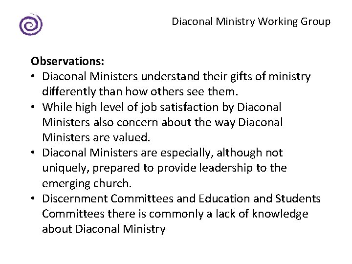 Diaconal Ministry Working Group Observations: • Diaconal Ministers understand their gifts of ministry differently