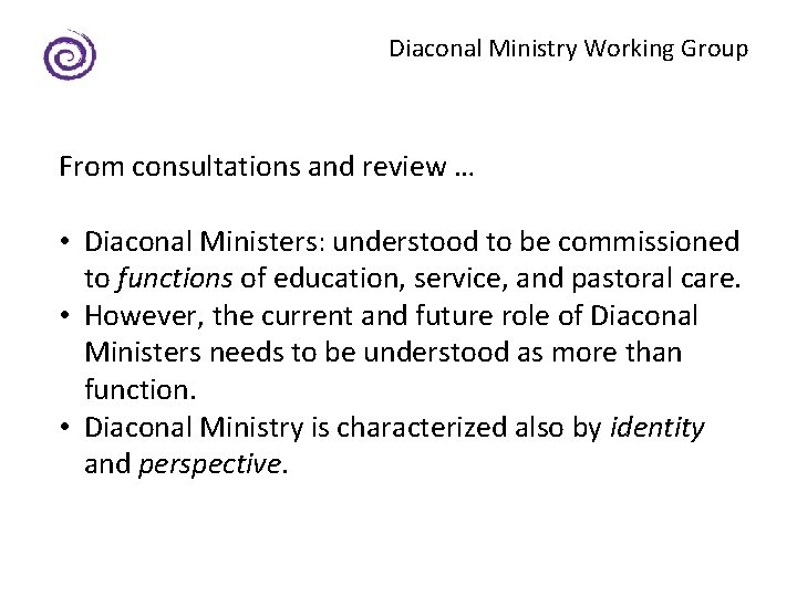 Diaconal Ministry Working Group From consultations and review … • Diaconal Ministers: understood to