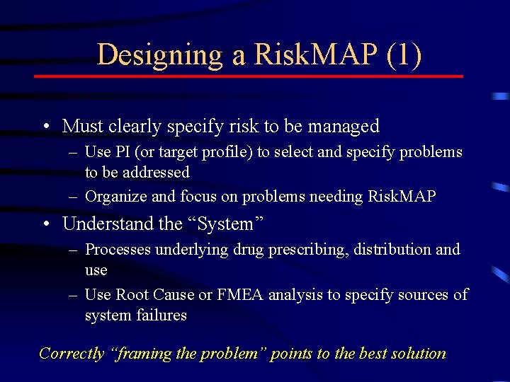 Designing a Risk. MAP (1) • Must clearly specify risk to be managed –