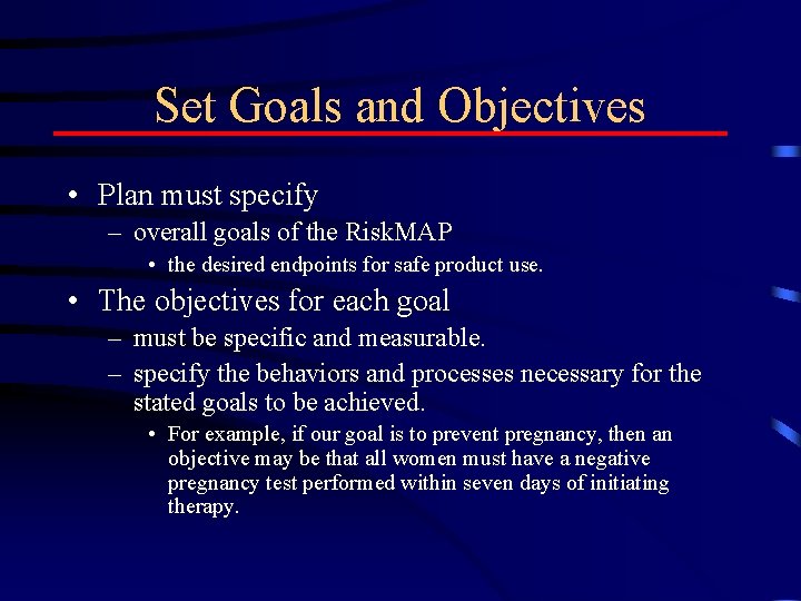 Set Goals and Objectives • Plan must specify – overall goals of the Risk.