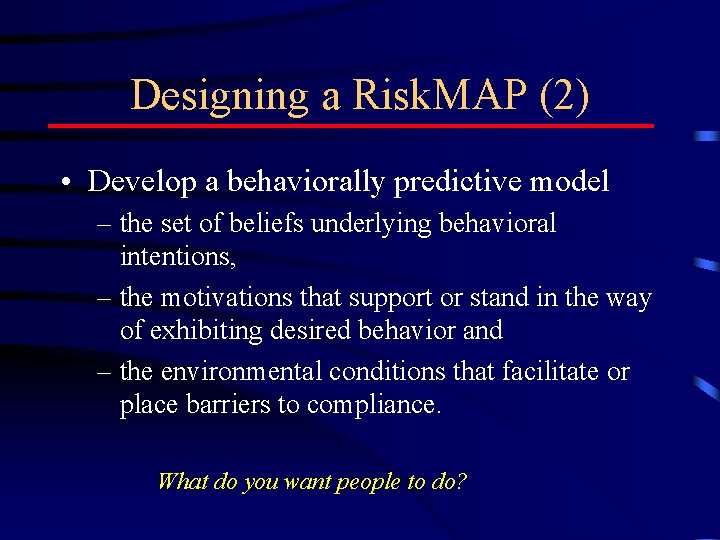 Designing a Risk. MAP (2) • Develop a behaviorally predictive model – the set