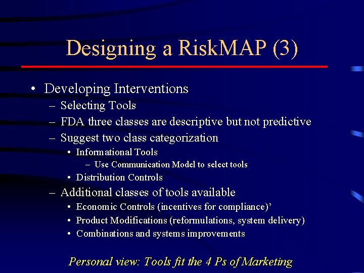 Designing a Risk. MAP (3) • Developing Interventions – Selecting Tools – FDA three