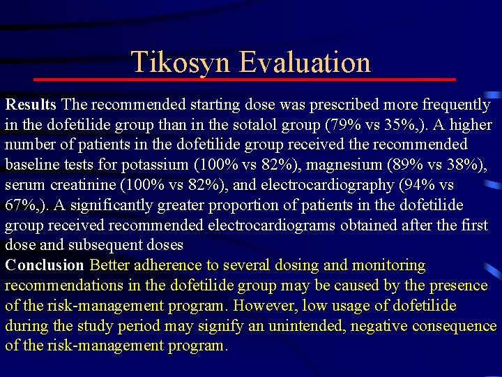 Tikosyn Evaluation Results The recommended starting dose was prescribed more frequently in the dofetilide