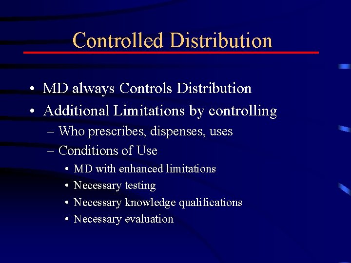Controlled Distribution • MD always Controls Distribution • Additional Limitations by controlling – Who