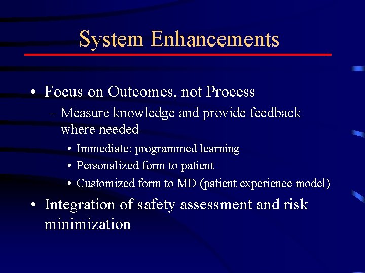 System Enhancements • Focus on Outcomes, not Process – Measure knowledge and provide feedback