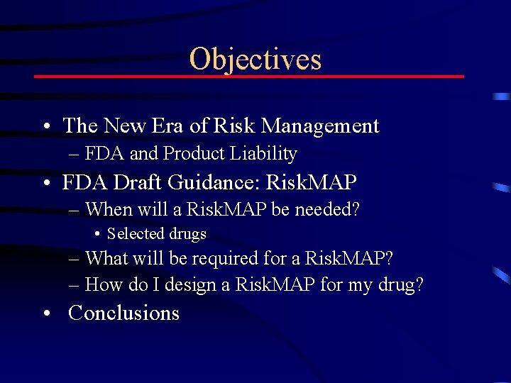 Objectives • The New Era of Risk Management – FDA and Product Liability •