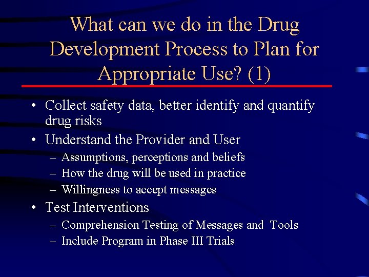 What can we do in the Drug Development Process to Plan for Appropriate Use?