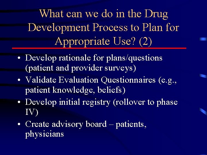 What can we do in the Drug Development Process to Plan for Appropriate Use?