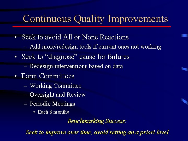 Continuous Quality Improvements • Seek to avoid All or None Reactions – Add more/redesign