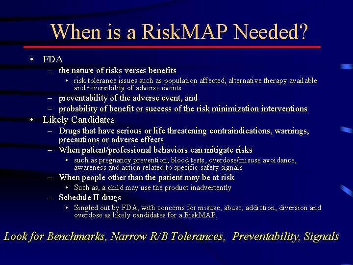 When is a Risk. MAP Needed? • FDA – the nature of risks verses