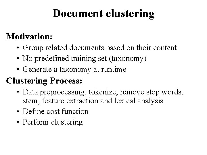 Document clustering Motivation: • Group related documents based on their content • No predefined