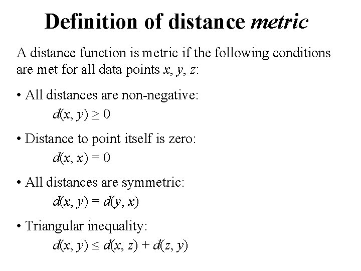 Definition of distance metric A distance function is metric if the following conditions are