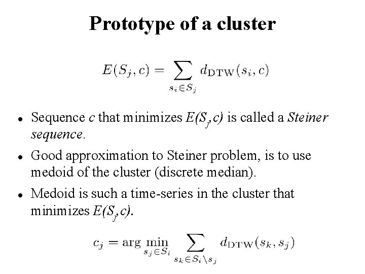 Prototype of a cluster Sequence c that minimizes E(Sj, c) is called a Steiner