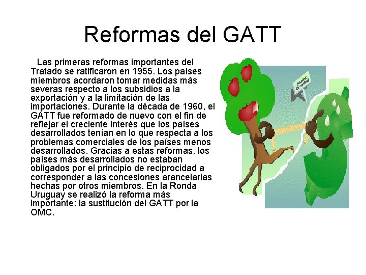Reformas del GATT Las primeras reformas importantes del Tratado se ratificaron en 1955. Los Reformas del GATT Las primeras reformas importantes del Tratado se ratificaron en 1955. Los