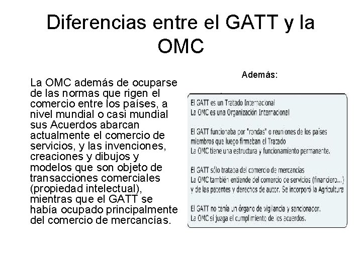 Diferencias entre el GATT y la OMC La OMC además de ocuparse de las Diferencias entre el GATT y la OMC La OMC además de ocuparse de las