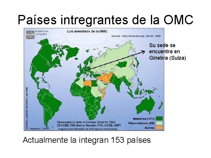 Países intregrantes de la OMC Su sede se encuentra en Ginebra (Suiza) Actualmente la Países intregrantes de la OMC Su sede se encuentra en Ginebra (Suiza) Actualmente la