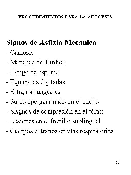 PROCEDIMIENTOS PARA LA AUTOPSIA Signos de Asfixia Mecánica - Cianosis - Manchas de Tardieu