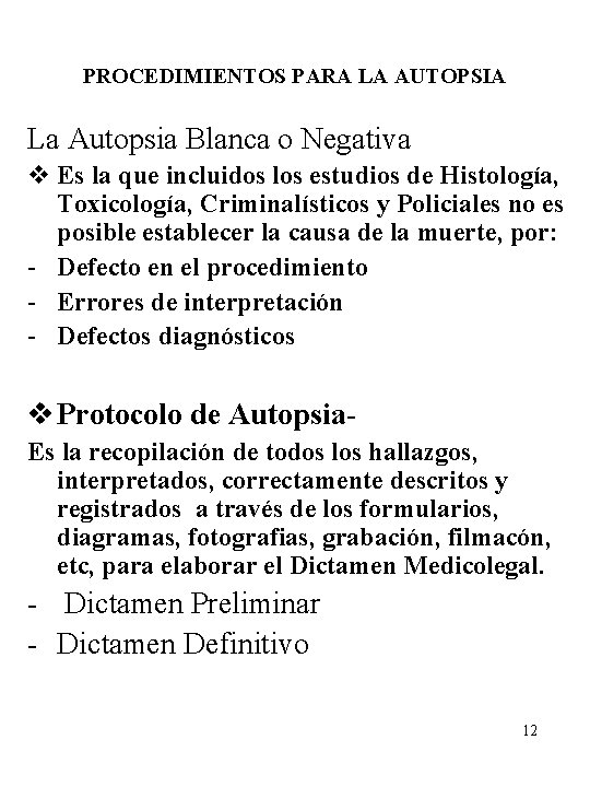 PROCEDIMIENTOS PARA LA AUTOPSIA La Autopsia Blanca o Negativa v Es la que incluidos