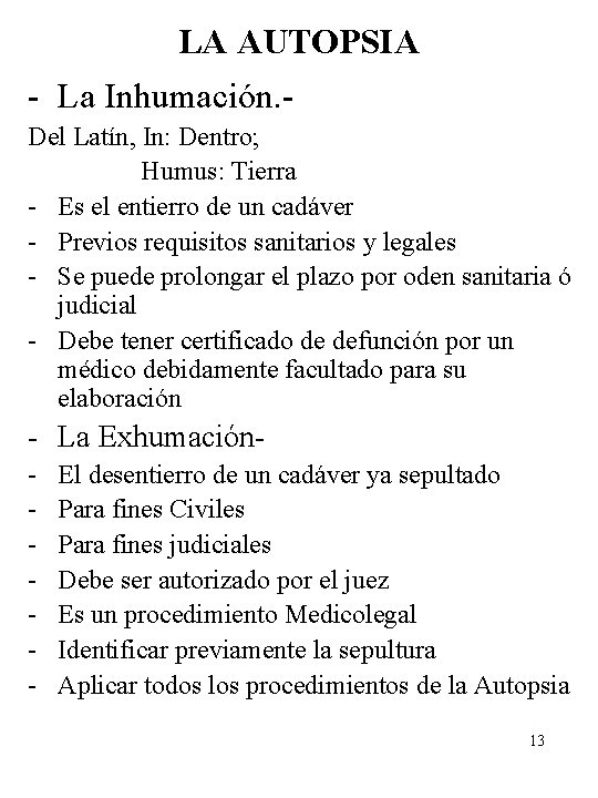 LA AUTOPSIA - La Inhumación. Del Latín, In: Dentro; Humus: Tierra - Es el