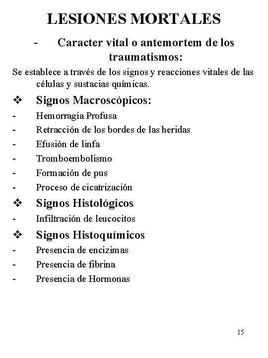 LESIONES MORTALES - Caracter vital o antemortem de los traumatismos: Se establece a través