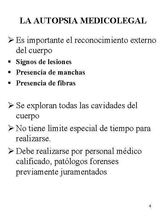 LA AUTOPSIA MEDICOLEGAL Ø Es importante el reconocimiento externo del cuerpo § Signos de