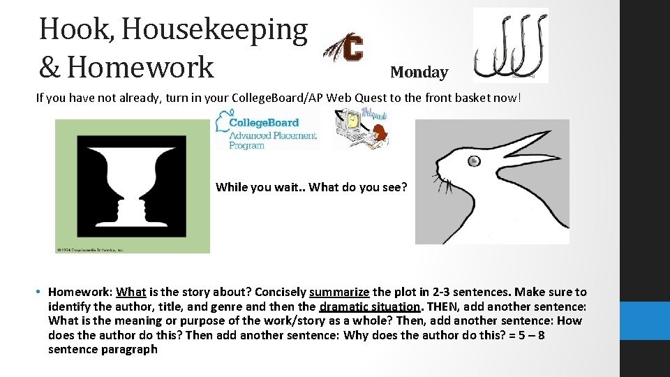 Hook, Housekeeping & Homework Monday If you have not already, turn in your College.