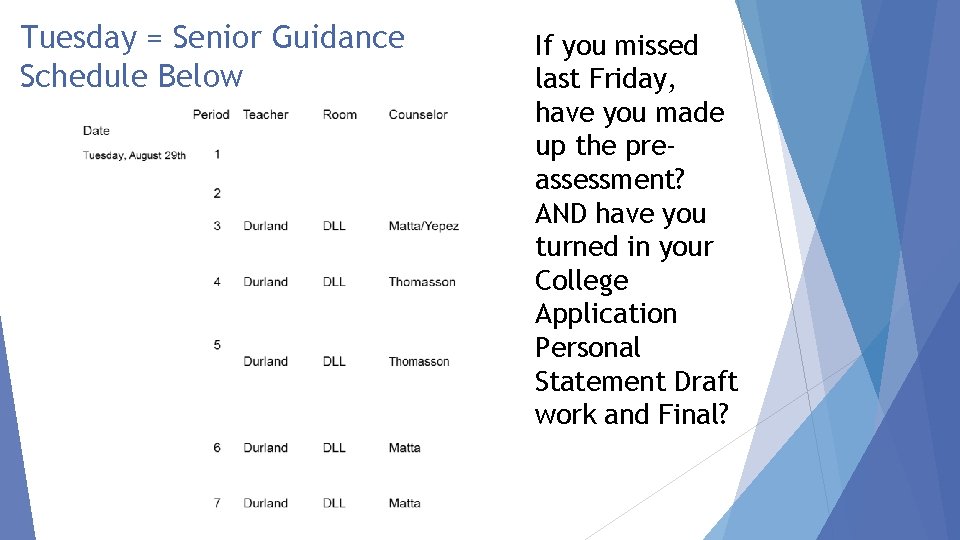 Tuesday = Senior Guidance Schedule Below If you missed last Friday, have you made