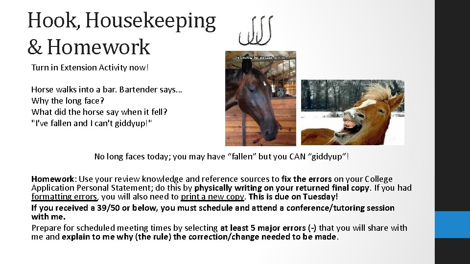 Hook, Housekeeping & Homework Turn in Extension Activity now! Horse walks into a bar.