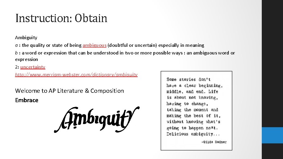 Instruction: Obtain Ambiguity a : the quality or state of being ambiguous (doubtful or