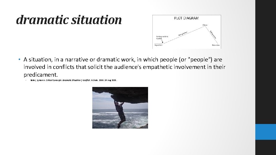 dramatic situation • A situation, in a narrative or dramatic work, in which people